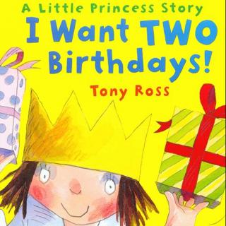 a little princess story 小公主系列故事 - i want two birthdays!