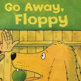 go away floppy