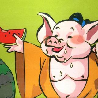 【中国经典传统故事 - 猪八戒吃西瓜】在线收听
