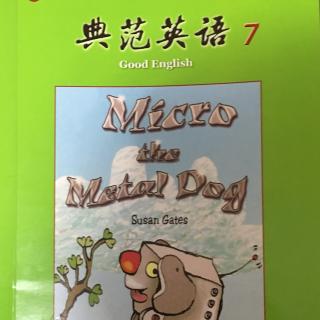 【典范英语7 Micro the Metal dog 1】在线收听