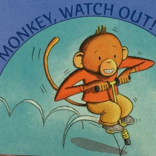 monkey,watch out!