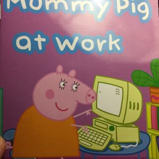 mummy pig at work