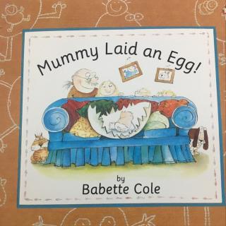 mummy laid an egg!