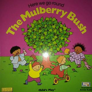 here we go round the mulberry bush