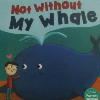 not without my whale