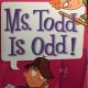 Ms. Todd Is Odd!