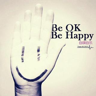 47 Be OK,Be Happy