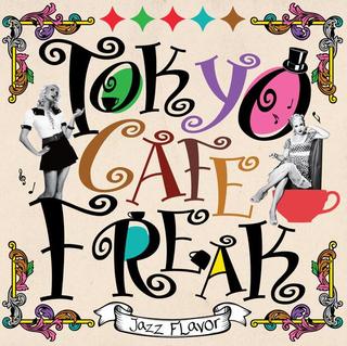 Vol.29 Tokyo Cafe Freak--Jazz Flavor