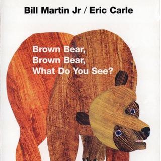 Brown Bear Brown Bear What Do You See