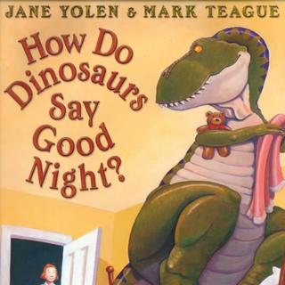 【听英语】How Do Dinosaurs Say Good Night