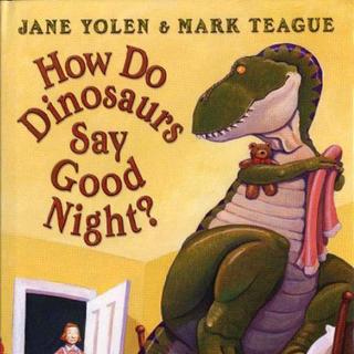 【听故事学英语】《恐龙是怎样说晚安的How Do Dinodaurs Say Good Night》