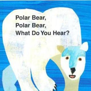 【廖彩杏——重复句Eric Carle】Polar bear，Polar bear，Polar bear