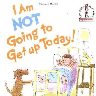 【Dr. Seuss苏斯博士】I'm Not Going to Get Up Today