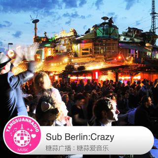 Sub Berlin：Crazy By 糖蒜爱音乐 