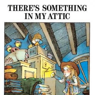 《神秘的阁楼》There's Something in My Attic 附原文 