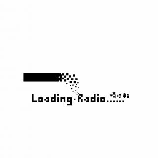 LoadingRadio-唠叮电台 020 Free Talk3