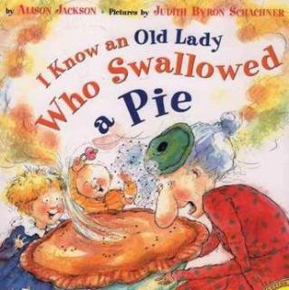 《老婆婆吞了一个馅饼》I Know an Old Lady Who Swallowed a Pie 附原文