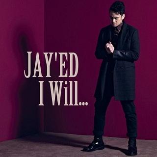 JAY'ED - I Will...