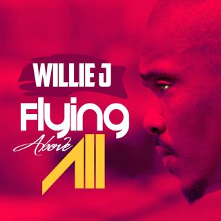 Flying Above All - Willie J