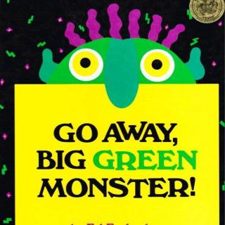 Go away, big green monster