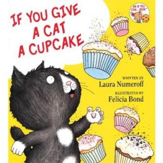 《如果你给小猫吃纸杯蛋糕》If You Give a Cat a Cupcake