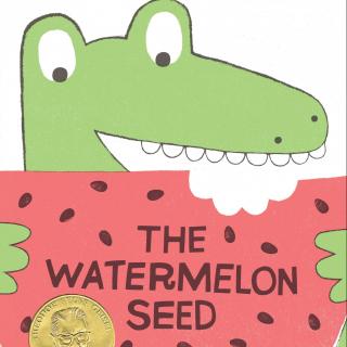 【糖豆听英文】The watermelon seed西瓜子🍉