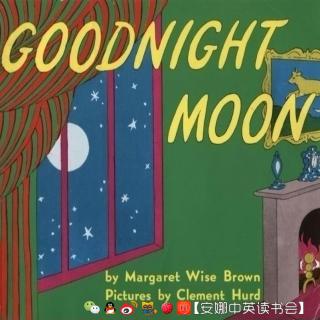 【安娜读绘本】11. Good Night ，Moon！