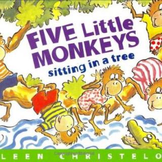 【磨耳朵喽】英文小故事-Five Little Monkeys sitting in a tree五只小猴在树