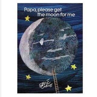 Papa, Please Get the Moon for Me（Eric Carle)爸爸，请为我摘月亮