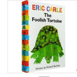 The Foolish Tortoise 傻傻的乌龟（Eric Carle）