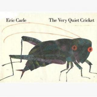 the very quiet cricket（Eric Carle）非常安静的蟋蟀