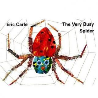 The Very Busy Spider （Eric Carle）非常忙的蜘 