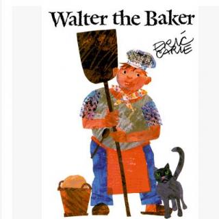 Walter the Baker (by Eric Carle)  面包师