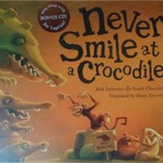 《千万不要对鳄鱼笑》Never Smile at a Crocodile 附原文