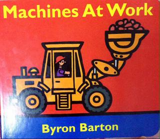 Machines At Work by Byron Barton