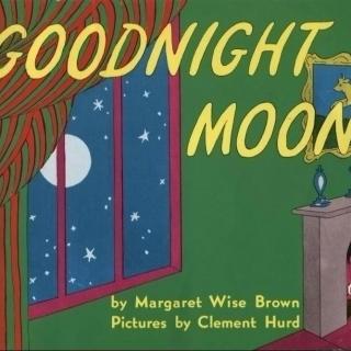 【艾玛读绘本】GOODNIGHT MOON 晚安，月亮（转发朋友圈可见文字）