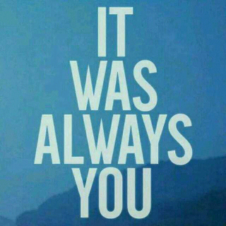 It Was Always You