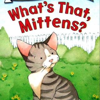 【听故事学英语】《那是什么，小猫咪What's That, Mittens?》