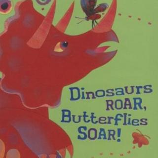 【英文绘本】Dinosaurs Roar, Butterflies Soar
