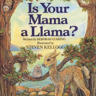 【听故事学英语】《你妈妈是羊驼吗？Is Your Mama a Llama?》