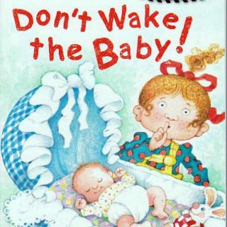 【听故事学英语】《别吵醒宝宝Don't Wake the Baby》