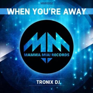【HandsUP】Tronix DJ - When You're Away (Radio Edit)