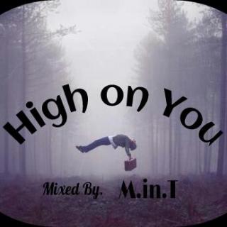 High On You Mixed By. M.in.T