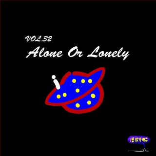 VOL.32:撸腰子脱口秀—Alone Or Lonely
