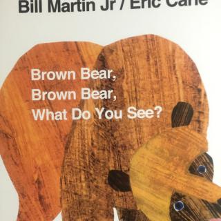 Brown Bear What do you see