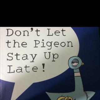 Don't let the pigeon stay up late!