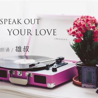 Speak Out Your Love