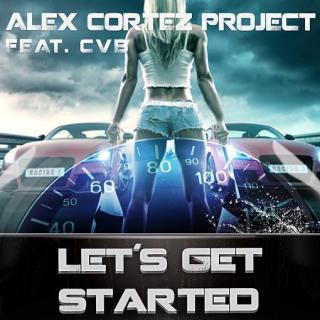【Dance】The Alex Cortez Project feat. CVB - Let's Get Started (Radio)