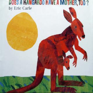 Does a kangaroo have a mother too?——Zoe