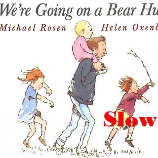 We're going on a bear hunt(Slow)